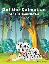 bokomslag Dot the Dalmatian and his favourite toy Duckie