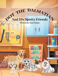 bokomslag Dot The Dalmatian and his spotty friends