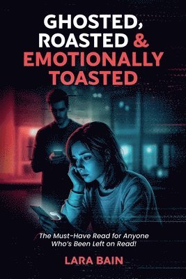 bokomslag Ghosted, Roasted & Emotionally Toasted