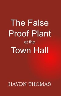 bokomslag False Proof Plant at the Town Hall, 7th edition