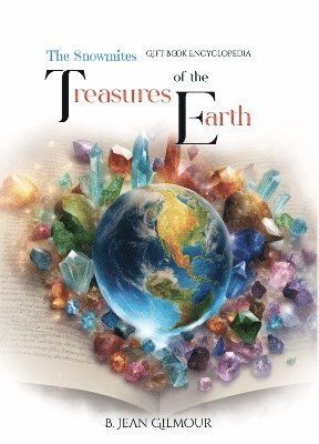 B.JEAN Gilmour - Snowmites Treasures of The Earth, Inbunden