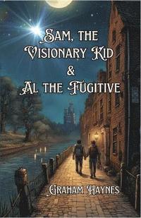 bokomslag Sam, The Visionary Kid & AL, The Fugitive