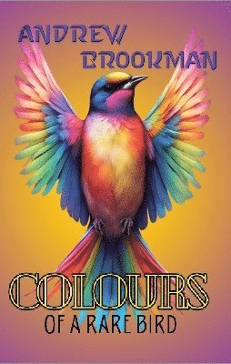 Andrew Brookman - Colours of a Rare Bird, Häftad