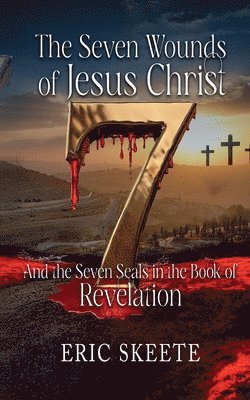 Eric Skeete - Seven Wounds of Jesus Christ, Häftad
