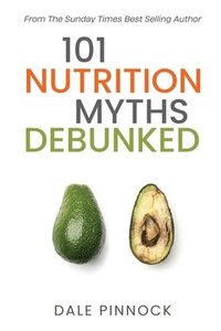 bokomslag 101 Nutrition Myths Debunked