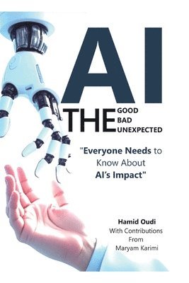 bokomslag AI - The Good, The Bad, and The Unexpected
