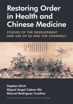 bokomslag Restoring Order in Health and Chinese Medicine: Studies of the Development and Use of Qi and the Channels