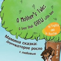 bokomslag mother's tale: A tree that grew with love - English - Russian Bilingual Book