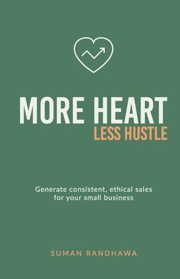bokomslag More Heart, Less Hustle