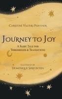 bokomslag Journey to Joy: A Fairy Tale for Thresholds and Transitions