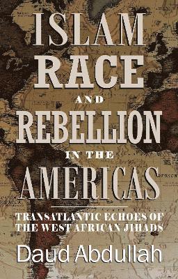 Daud Abdullah - Islam, Race and Rebellion in the Americas, Häftad