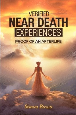 Verified Near Death Experiences 1