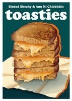 Sinéad Sheehy, Ann Ní Chíobháin - Toasties, Inbunden