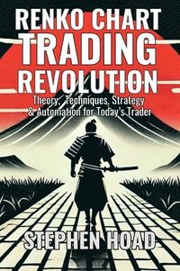 bokomslag RENKO CHART TRADING REVOLUTION - Theory, Techniques, Strategy & Automation for Today's Trader