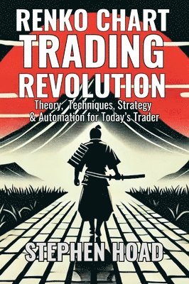 bokomslag RENKO CHART TRADING REVOLUTION - Theory, Techniques, Strategy & Automation for Today's Trader