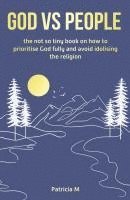 bokomslag God vs people, the not so tiny book on how to prioritise God fully and avoid idolising the religion.
