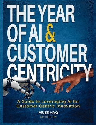 The Year of AI and Customer Centricity: A Guide to Leveraging AI for Customer-Centric Innovation 1