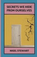 Nigel Stewart - Secrets We Hide From Ourselves, Häftad