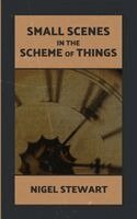 Nigel Stewart - Small Scenes in the Scheme of Things, Häftad