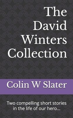 The David Winters' Collection: Two compelling short stories in the life of our hero... 1