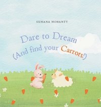 bokomslag Dare to Dream(And find your Carrots!)