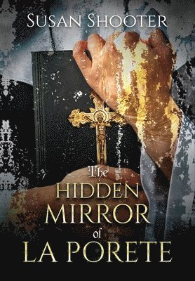 Susan Shooter - Hidden Mirror of La Porete, Inbunden