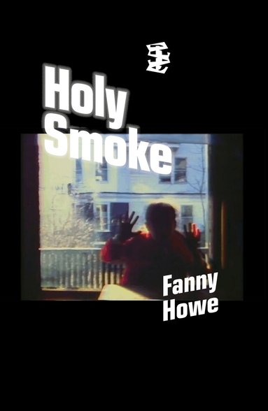 Fanny Howe - Holy Smoke, Häftad