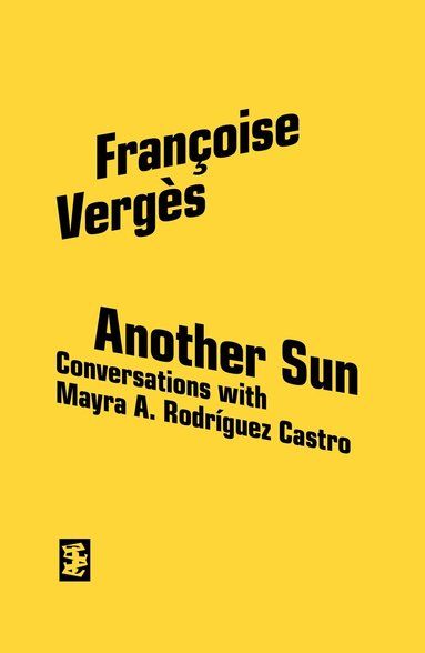 Francoise Verges, Mayra A. Rodriguez Castro - Another Sun, Häftad