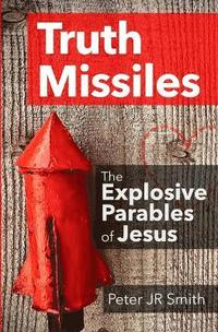 bokomslag Truth Missiles - The Explosive Parables of Jesus