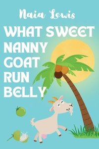 bokomslag What Sweet Nanny Goat Run Belly