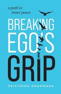 bokomslag Breaking Ego's Grip