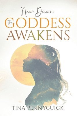 bokomslag New Dawn - The Goddess Awakens: An honest, soul-led journey through shadow, healing and feminine power
