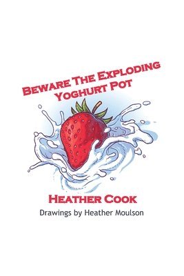 bokomslag Beware the Exploding Yoghurt Pot