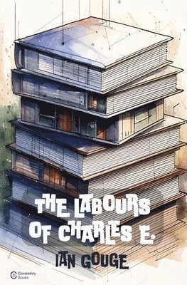 Ian Gouge - Labours of Charles E., Häftad