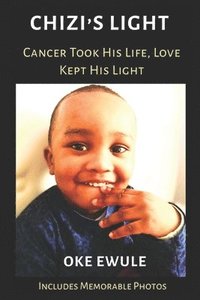 bokomslag Chizi's Light - Cancer Took His Life, Love Kept His Light