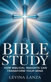 bokomslag Bible Study - How Biblical Insights Can Transform Your Mind