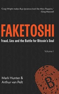 bokomslag Faketoshi: Fraud, Lies and the Battle for Bitcoin's Soul (Volume 1)