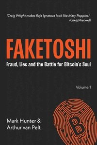 bokomslag Faketoshi: Fraud, Lies and the Battle for Bitcoin's Soul