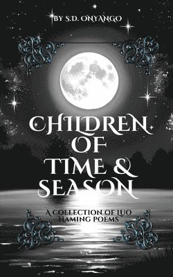 S D Onyango, S.D. Onyango - Children Of Time And Seasons, Häftad