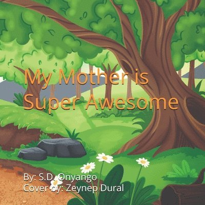 S D Onyango, S. D. Onyango, S.D. Onyango - My Mother Is Super Awesome, Häftad