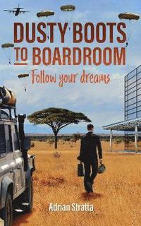 bokomslag Dusty boots to Boardroom; Follow your dreams