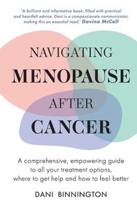 bokomslag Navigating Menopause After Cancer - A comprehensive, empowering guide to all your treatment options, where to get help and how to feel better