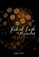 Karen Chow - Radical Faith in Miracles, Häftad