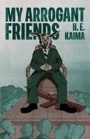 H E Kaima, Sandra Kaima - My Arrogant Friends, Häftad