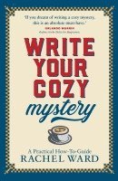 bokomslag Write Your Cozy Mystery: A Practical How-To Guide