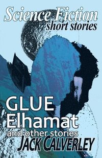bokomslag Glue, Elhamat and Other Stories