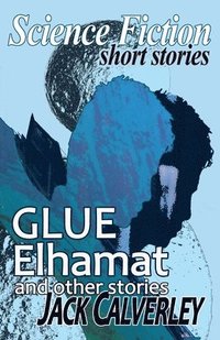 bokomslag Glue, Elhamat and Other Stories
