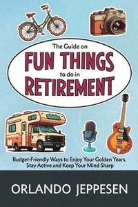 bokomslag Guide on Fun Things to do in Retirement