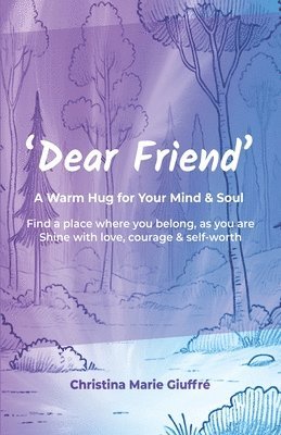 Dear Friend: A Warm Hug for Your Mind & Soul 1