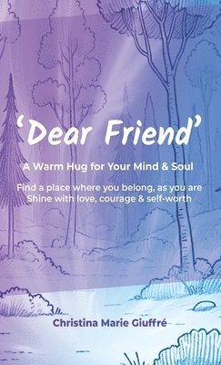 bokomslag Dear Friend: A Warm Hug for Your Mind & Soul: A Warm Hug for Your Mind & Soul